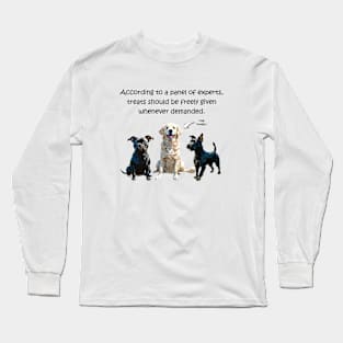 According to a panel of experts treats should be freely given whenever demanded - funny watercolour dog design Long Sleeve T-Shirt